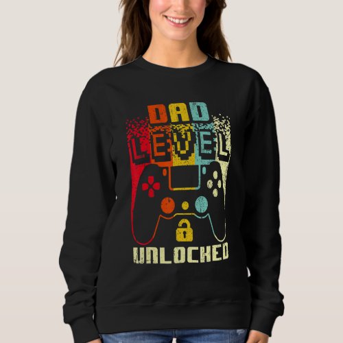 Dad Level Unlocked New Dad Father Pregnancy Announ Sweatshirt