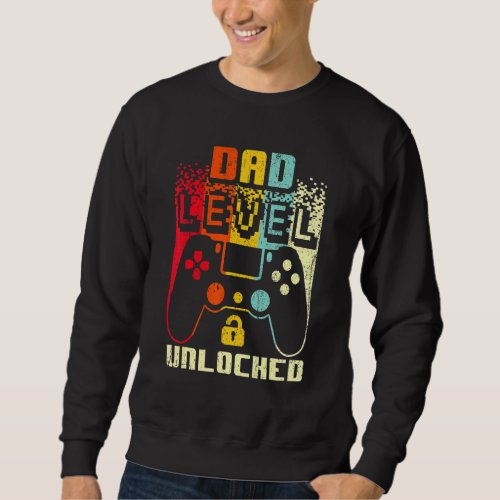 Dad Level Unlocked New Dad Father Pregnancy Announ Sweatshirt