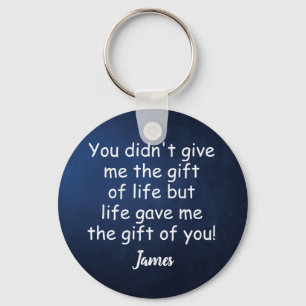 dad life gave me the gift of you! keychain