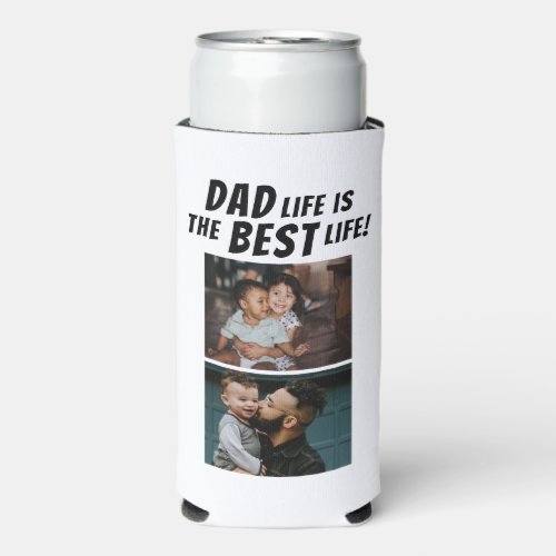 Dad Life is the Best Life 2 Photos Father Seltzer Can Cooler