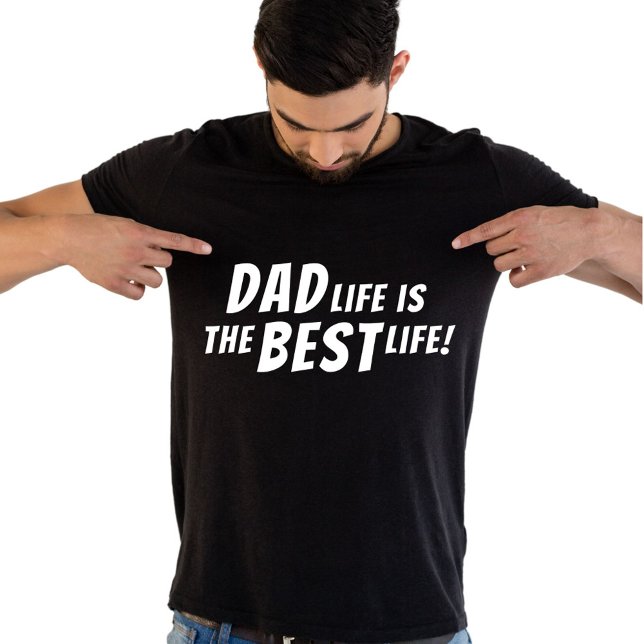 Dad Life is the Best Life Father Quote Black T-Shirt (Creator Uploaded)