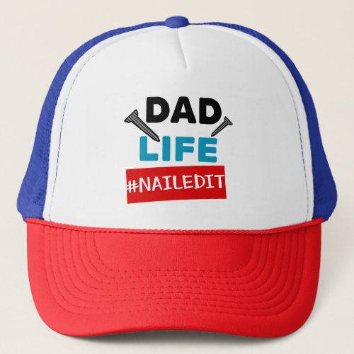 Dad Life Nailedit Modern Typography Fathers Day Trucker Hat