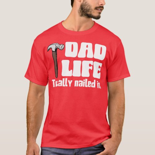 Dad Life Totally Nailed It white text T_Shirt