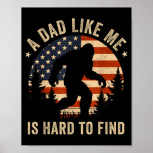 Dad Like Me Is Hard To Find Bigfoot Usa Flag Funny Poster