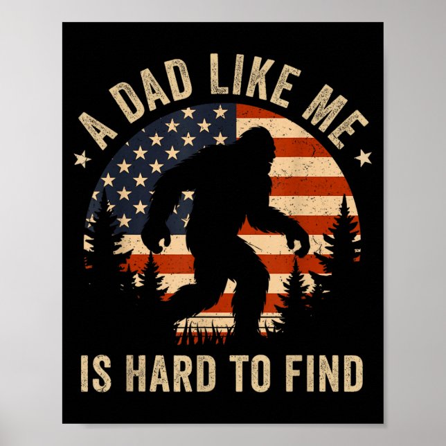 Dad Like Me Is Hard To Find Bigfoot Usa Flag Funny Poster (Front)