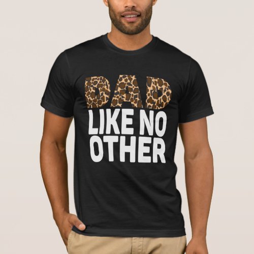 DAD LIKE NO OTHER T_Shirt