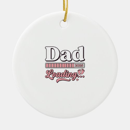 Dad Loading 2025 Baby Announcement Vintage Shirt D Ceramic Ornament