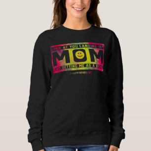 Dad Look At You Landing My Mom Getting Me As A Bon Sweatshirt