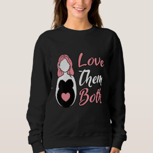 Dad Love Them Both Pro Life Pregnant Mom Mother's Sweatshirt