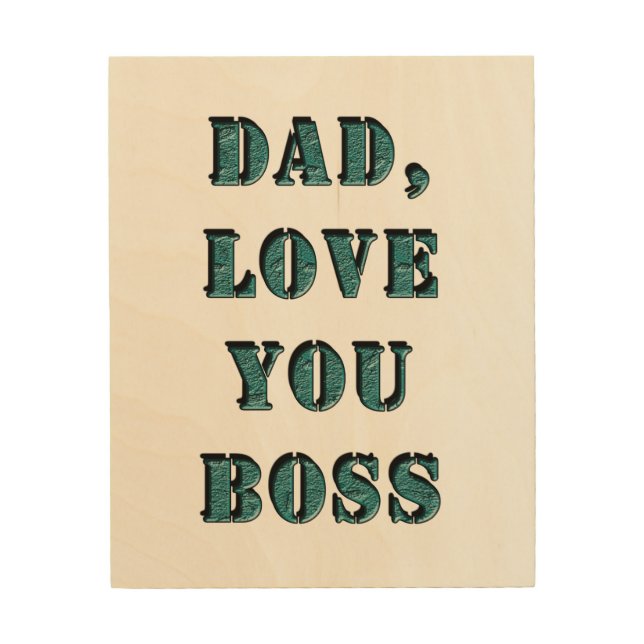DAD, LOVE YOU BOSS 1 WOOD WALL ART (Front)