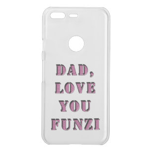 DAD, LOVE YOU FUNZI 1 UNCOMMON GOOGLE PIXEL CASE