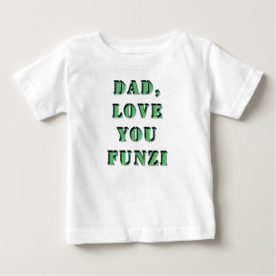DAD, LOVE YOU FUNZI 2 BABY T-Shirt