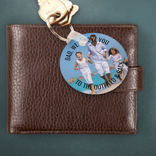 Dad Love You to the Outfield and Back Photo Keychain