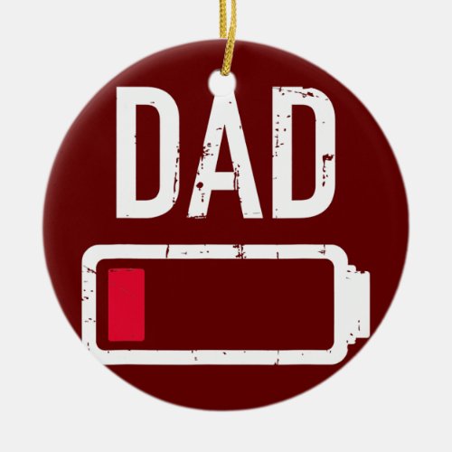 Dad low battery gift for fathers day  ceramic ornament