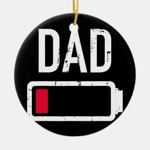 Dad low battery gift for fathers day  ceramic ornament
