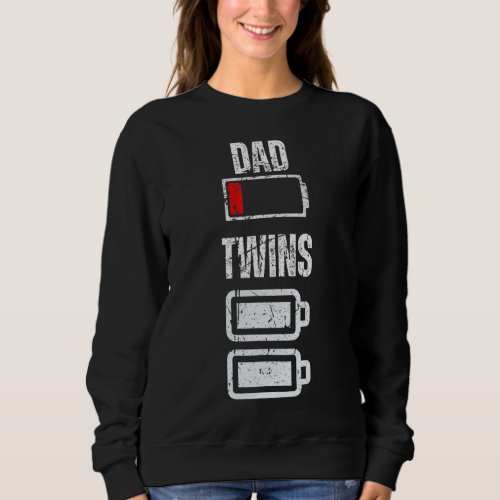 Dad Low battery Twins Full Charge  Tired Daddy 2 Sweatshirt