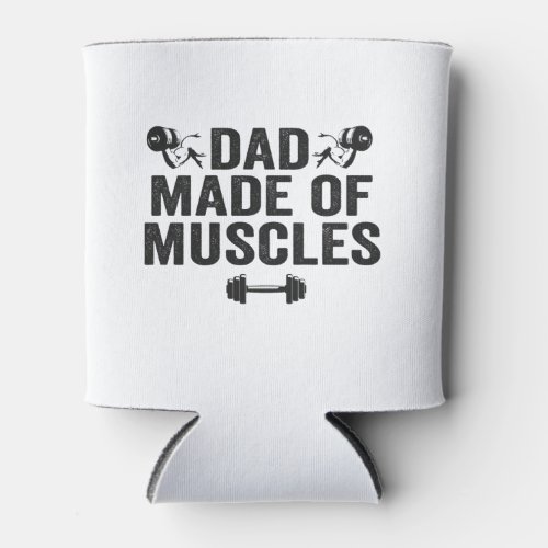 Dad Made of Muscles Funny Fitness Father Gift  Can Cooler
