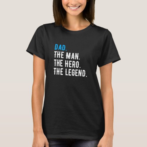 Dad Man Hero Legend Funny Fathers Day Daddy Papa  T_Shirt