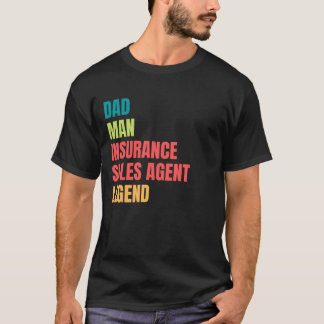 Dad Man Insurance Sales Agent Legend Cool Dad T-Shirt