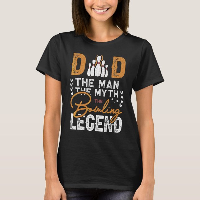 Dad Man Myth Bowling Legend   Player Bowler Graphi T-Shirt (Front)