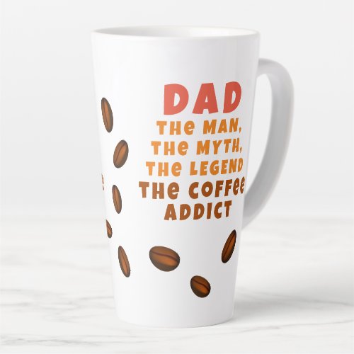 Dad Man Myth Legend Coffee Addict Funny Father Latte Mug