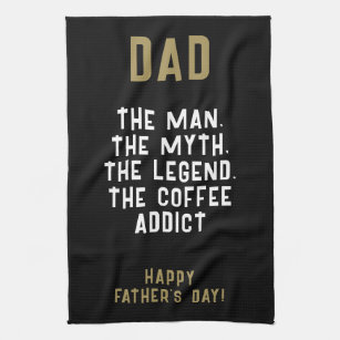 Dad Man Myth Legend Coffee Addict Funny  Kitchen Towel