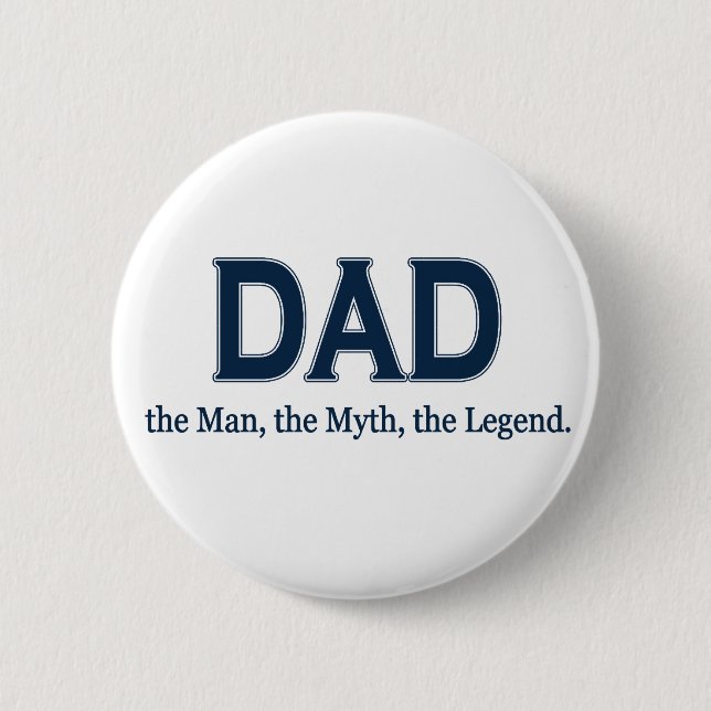 Dad Man Myth Legend Pinback Button (Front)
