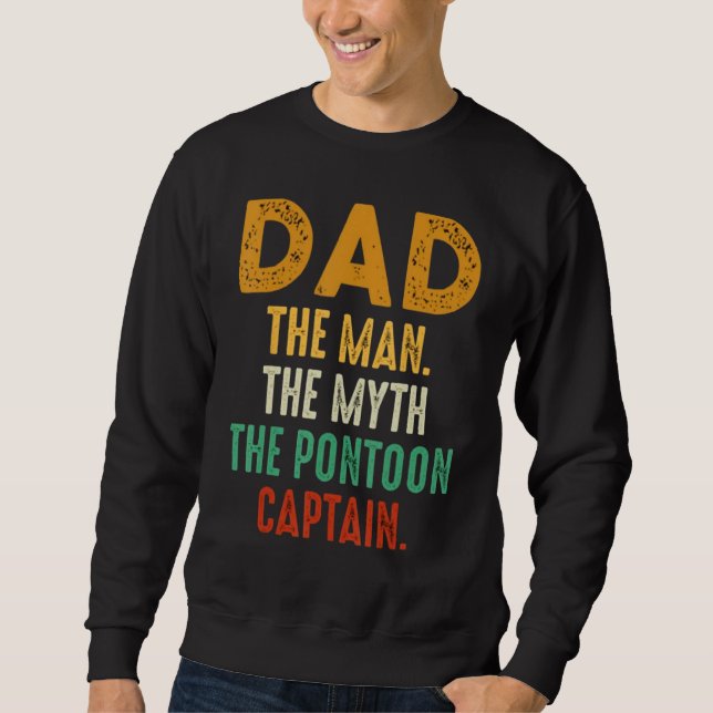 Dad Man Myth Pontoon Captain Funny Daddy Pontoon Sweatshirt (Front)