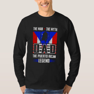 Dad Man The Myth The Puerto Rican Legend Puerto R T-Shirt