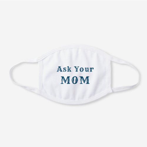 DAD MASK _ ASK YOUR MOM Cotton Face Mask