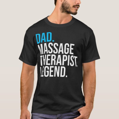 Dad Massage Therapist Legend Funny Therapist T_Shirt