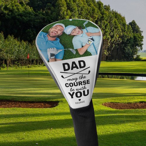 Dad May The Course Be With You Photo Golf Head Cover