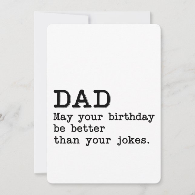Dad May Your Birthday Be Better Than Your Jokes Invitation (Front)