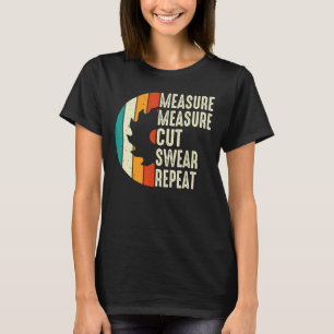Dad Measure Cut Swear Handyman Father Woodworker T-Shirt