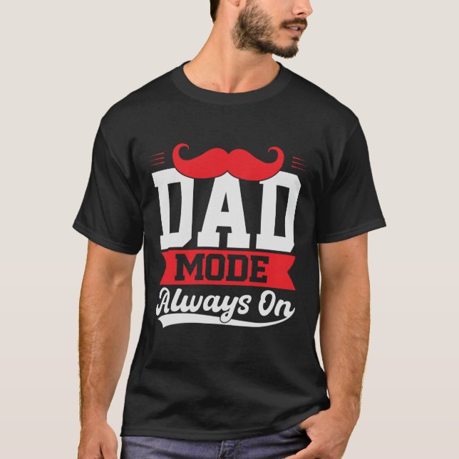 Dad Mode Always On T-Shirt Gift (Front)