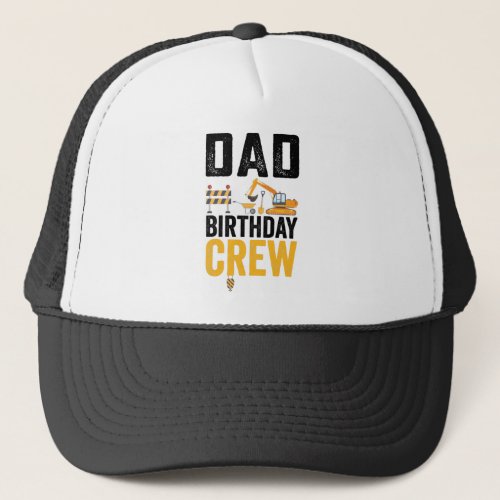 Dad Mom Birthday Crew Excavator Trucker Hat