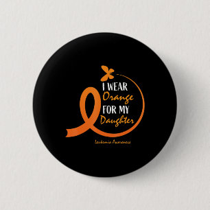 Dad Mom I Wear Orange For My Daughter Leukemia Awa Button