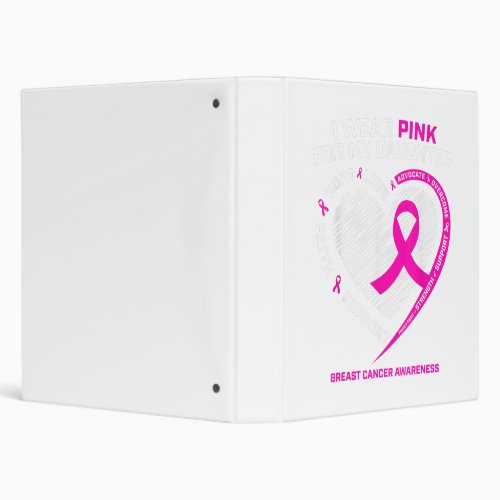 Dad Mom I Wear Pink For My Daughter Breast Cancer 3 Ring Binder