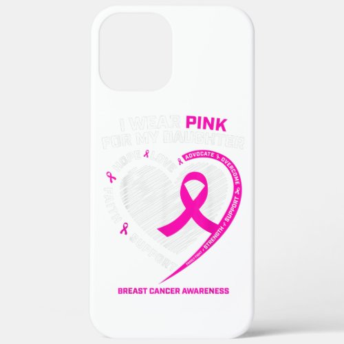 Dad Mom I Wear Pink For My Daughter Breast Cancer iPhone 12 Pro Max Case