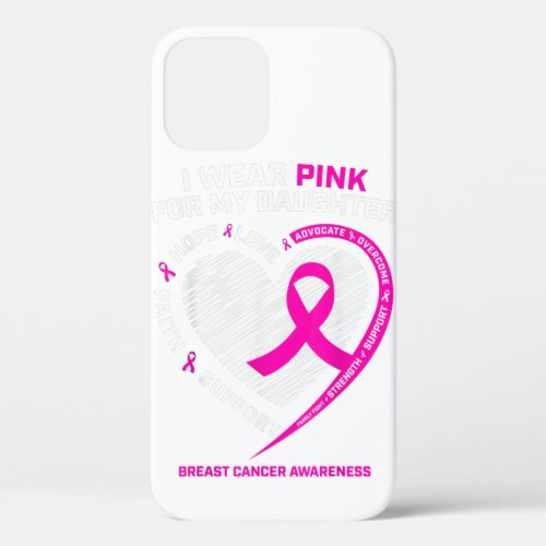 Dad Mom I Wear Pink For My Daughter Breast Cancer iPhone 12 Case