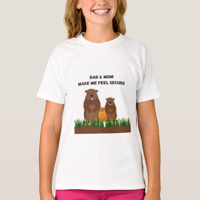 Dad & Mom make me feel secure. T-Shirt (Front)