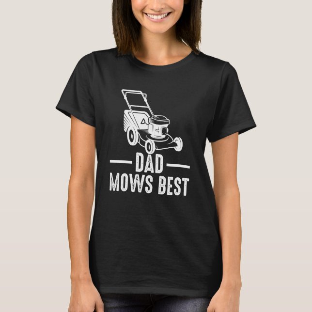 Dad Mows Best Funny Garden Dad Retro Mowing dad Ga T-Shirt (Front)