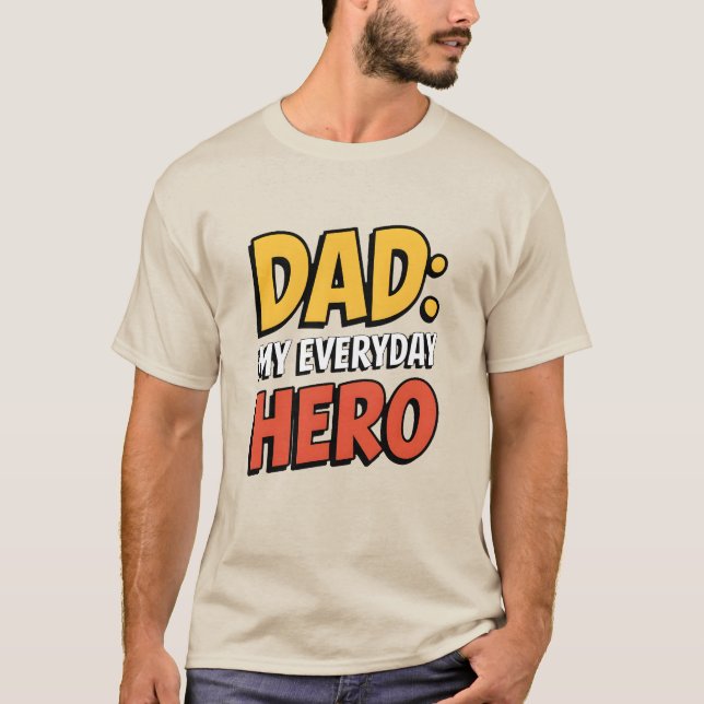 Dad: My Everyday Hero T-Shirt (Front)