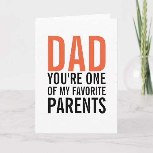 Dad My Favorite Parent Fathers Day Card