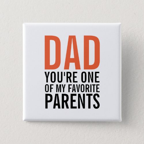 Dad My Favorite Parent Fathers Day Pinback Button