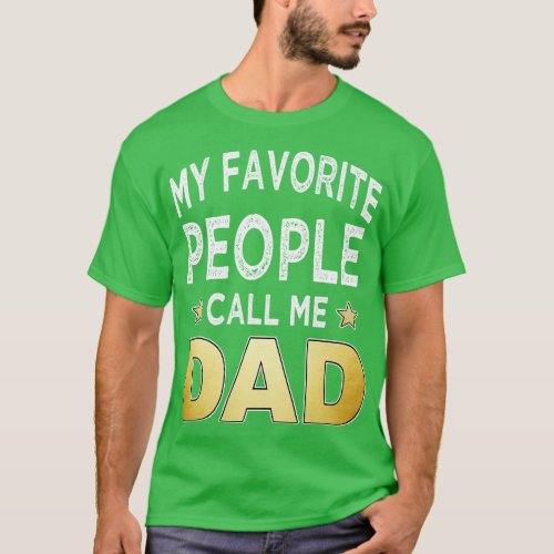 dad my favorite people call me dad T_Shirt