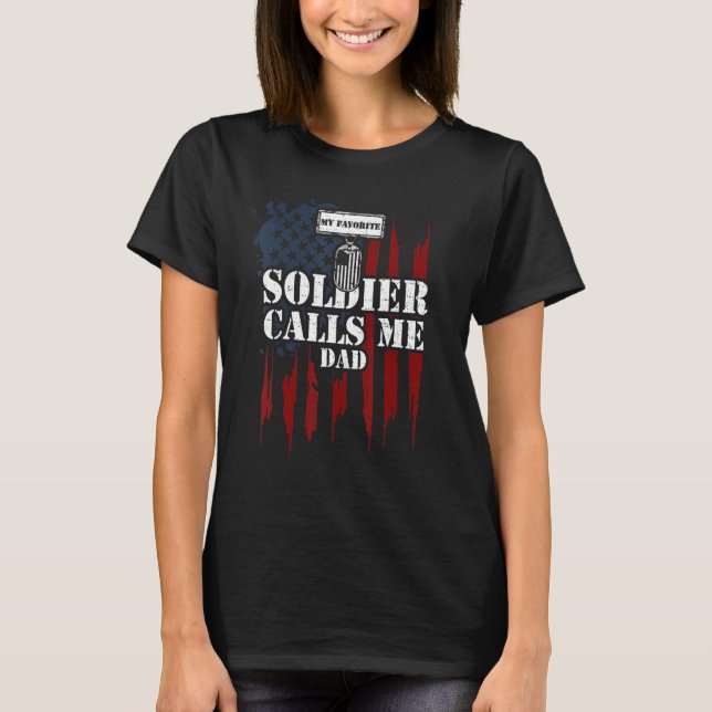 Dad My Favorite Soldier Calls Me Dad  Veteran T-Shirt (Front)