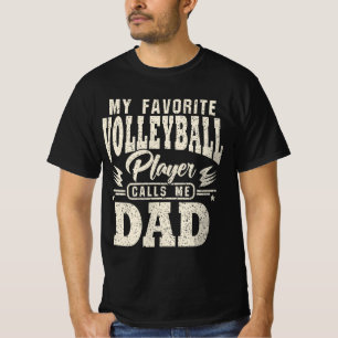 Dad My Favorite Volleyball Player Calls Me T-Shirt