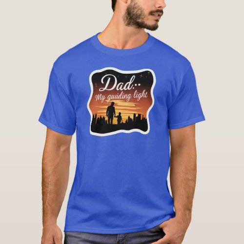 Dad My Guiding Light Sticker Designed Fathers Day T_Shirt