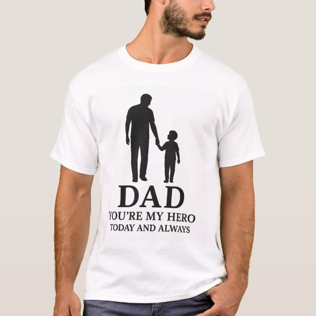 Dad — My Hero Forever ❤️ The Perfect Birthday Gift T-Shirt (Front)